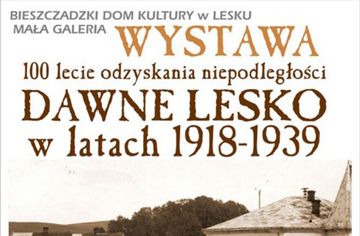 Wystawa 100 lecie odzyskania niepodległości - Dawne Lesko w latach 1918-1939
