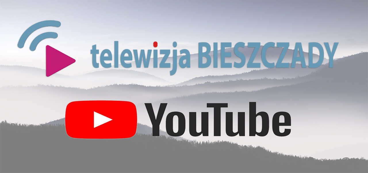 Telewizja BIESZCZADY - nowy kanał na YouTube