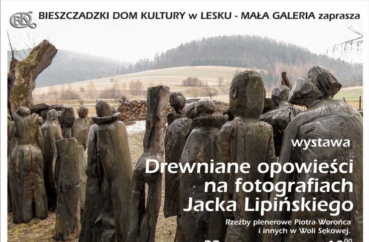 Wystawa Drewniane opowieści na fotografiach Jacka Lipińskiego w Lesku